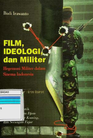 Film, Ideologi, Dan Militer Hegemoni Militer Dalam Sinema Indonesia